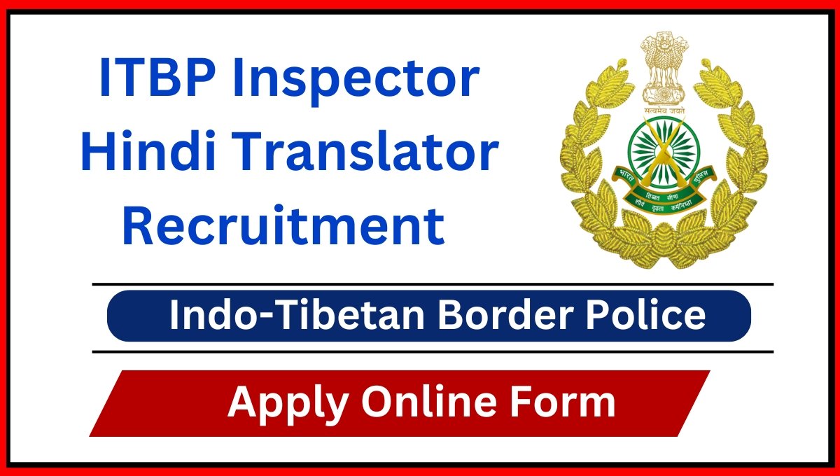 ITBP Inspector Hindi Translator Recruitment 2025 Notification