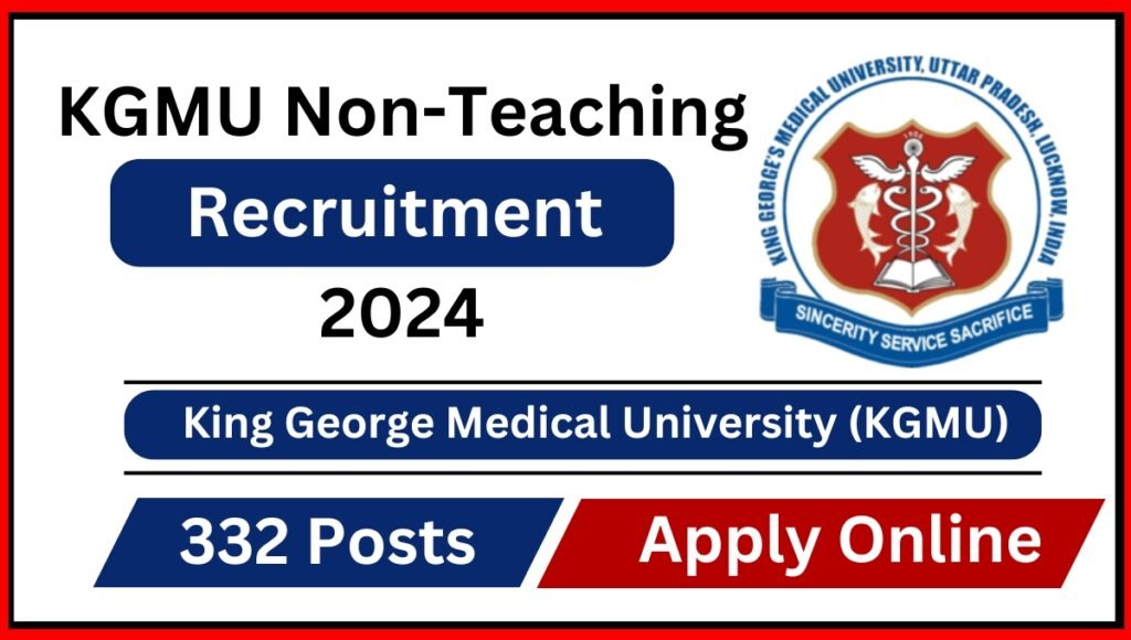 KGMU Non-Teaching Recruitment 2024 Notification OUT, Apply Online for 332 Posts